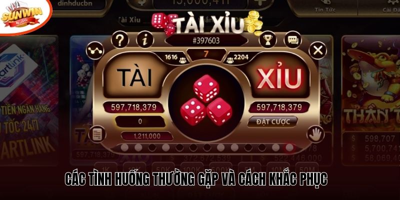Các tình huống thường gặp và cách khắc phục 
