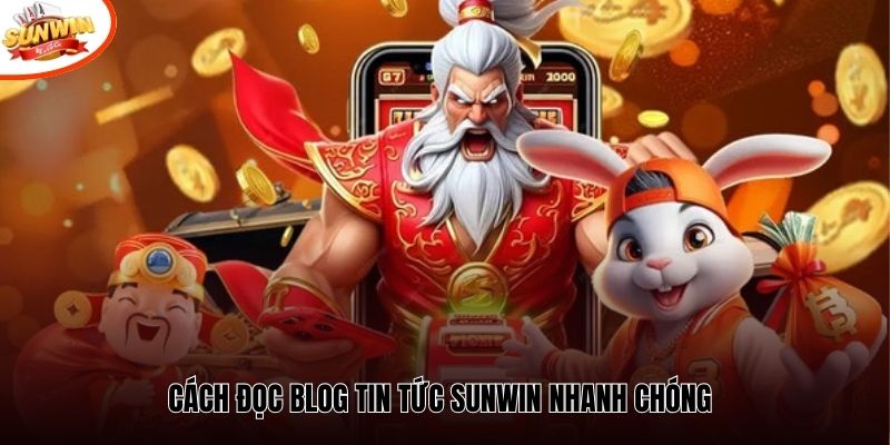 Cách đọc blog tin tức SUNWIN nhanh chóng