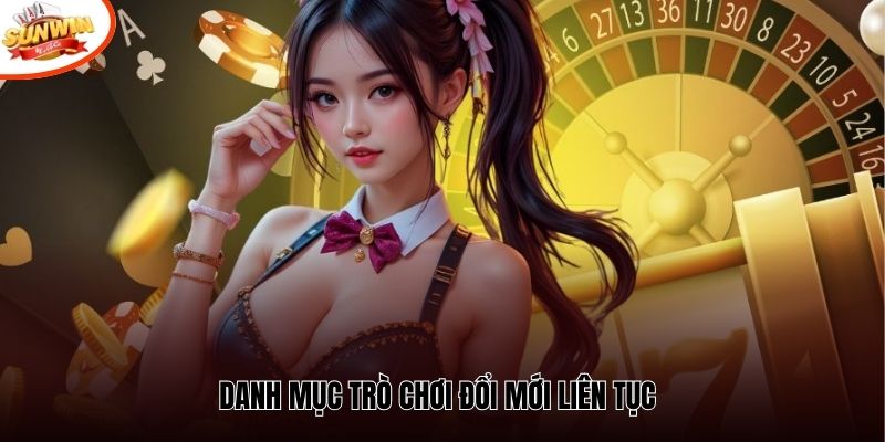 Danh mục trò chơi đổi mới liên tục