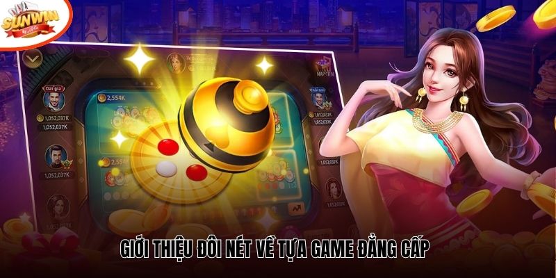 Giới thiệu đôi nét về tựa game đẳng cấp