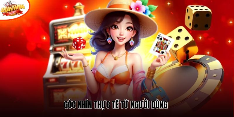 Góc nhìn thực tế từ người dùng