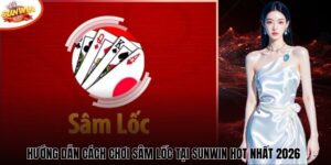 Hướng Dẫn Cách Chơi Sâm Lốc Tại Sunwin Hot Nhất 2026