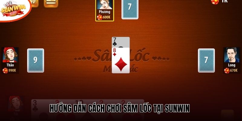 Hướng dẫn cách chơi Sâm Lốc tại Sunwin