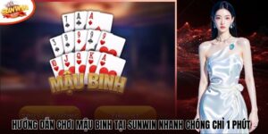 Hướng Dẫn Chơi Mậu Binh Tại Sunwin Nhanh Chóng Chỉ 1 Phút