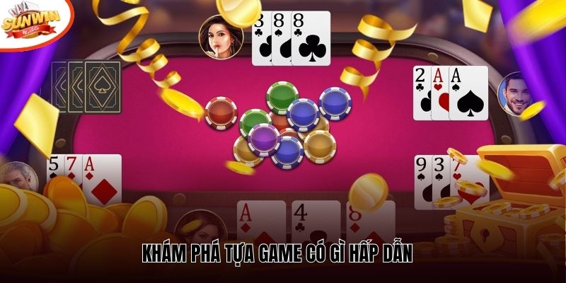 Khám phá tựa game có gì hấp dẫn 