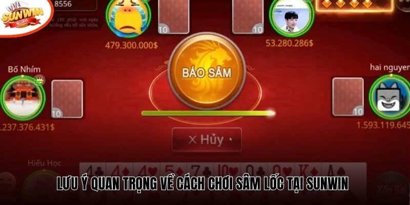 Lưu ý quan trọng về cách chơi Sâm Lốc tại Sunwin