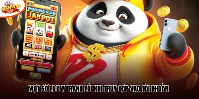 Một số lưu ý tránh lỗi khi truy cập vào tài khoản